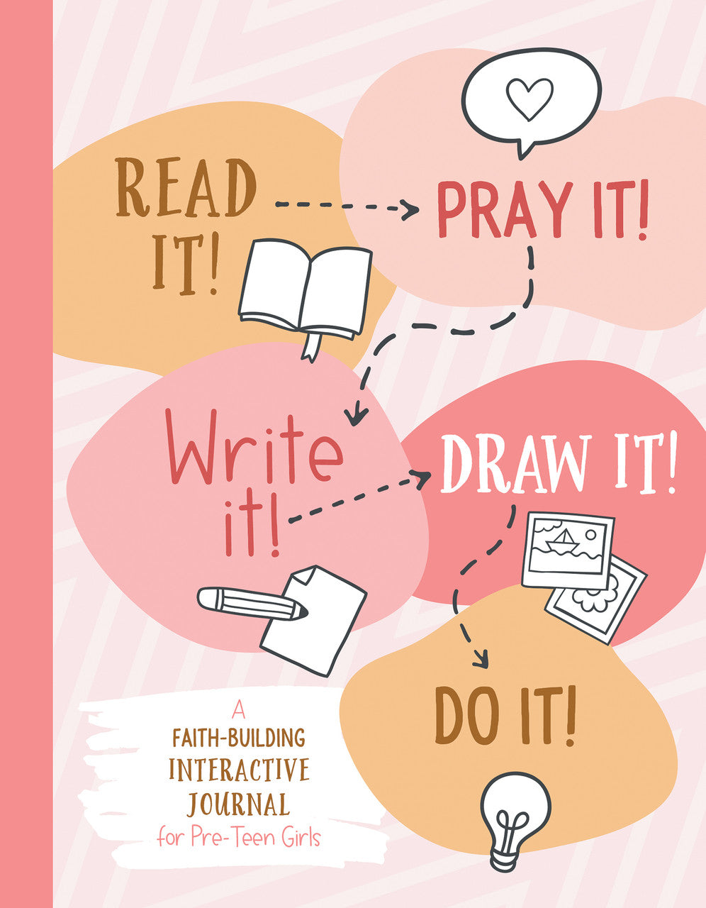 Read It! Pray It! Write It! Draw It! Do It! for Preteen Girls