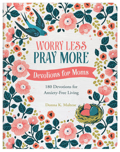 Worry Less Pray More Devotions for Moms